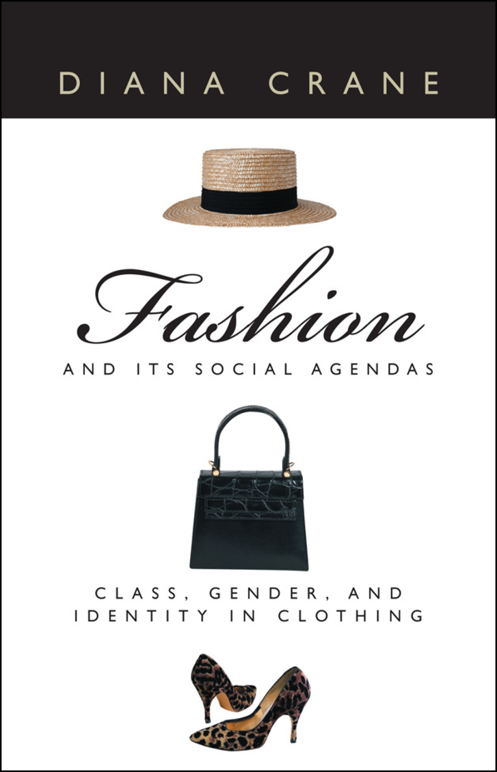 Fashion and Its Social Agendas Class, Gender, and Identity in Clothing 1st Edition
