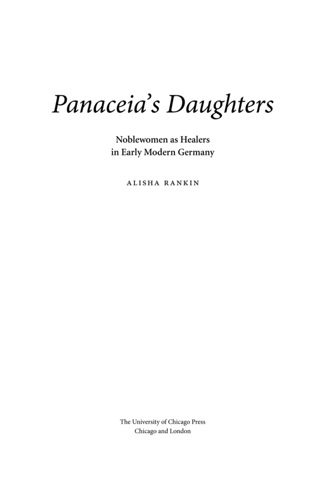 Panaceia’s Daughters Noblewomen as Healers in Early Modern Germany 1st Edition
