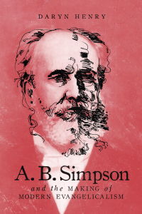 Omslagafbeelding: A.B. Simpson and the Making of Modern Evangelicalism 9780773559271
