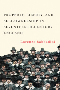 Cover image: Property Liberty and Self-Ownership in Seventeenth-Century England 9780228001690