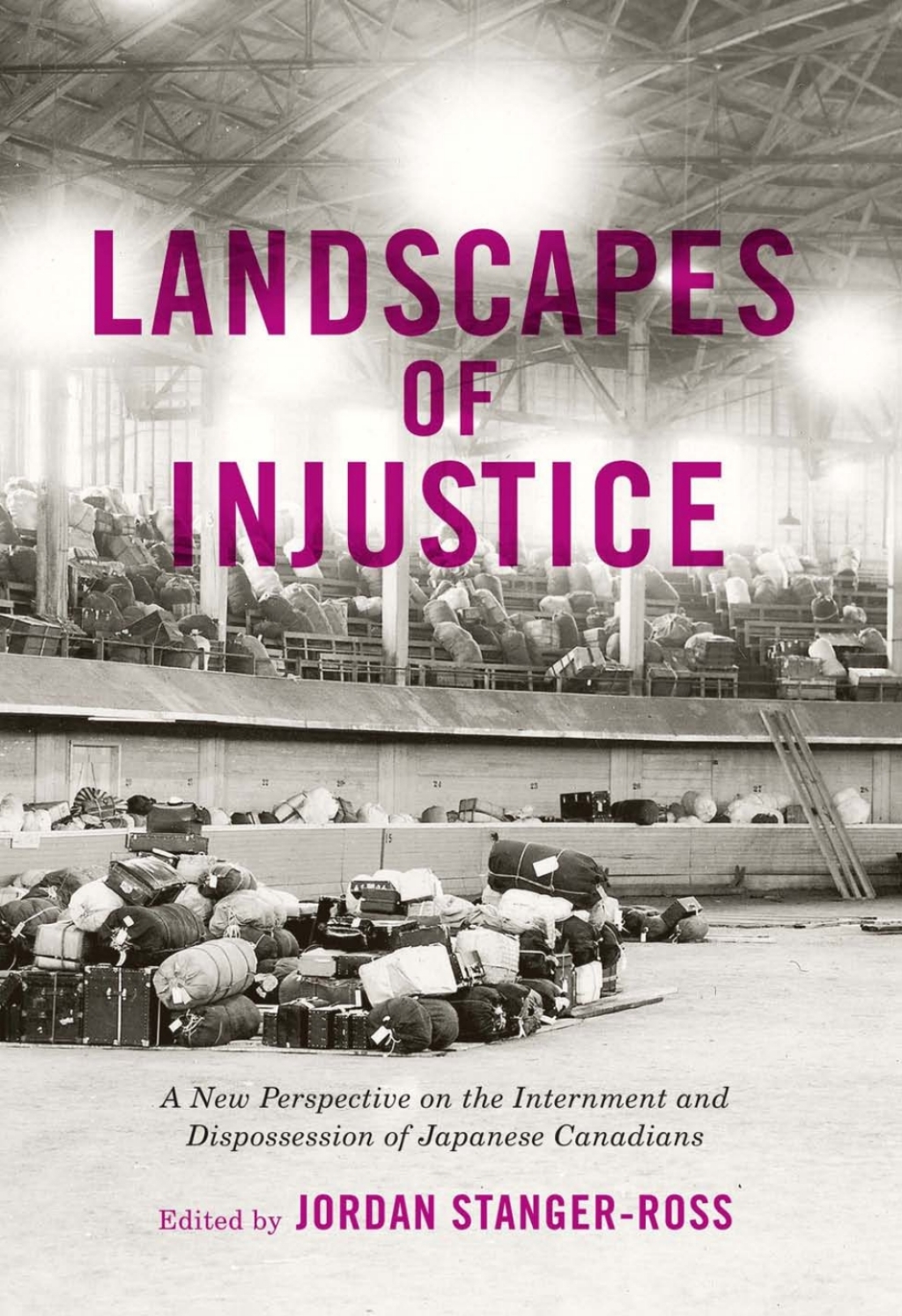 Landscapes of Injustice A New Perspective on the Internment and Dispossession of Japanese Canadians