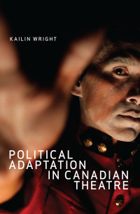 Cover image: Political Adaptation in Canadian Theatre 9780228001904