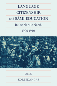 Omslagafbeelding: Language, Citizenship, and Sámi Education in the Nordic North, 1900-1940 9780228005698