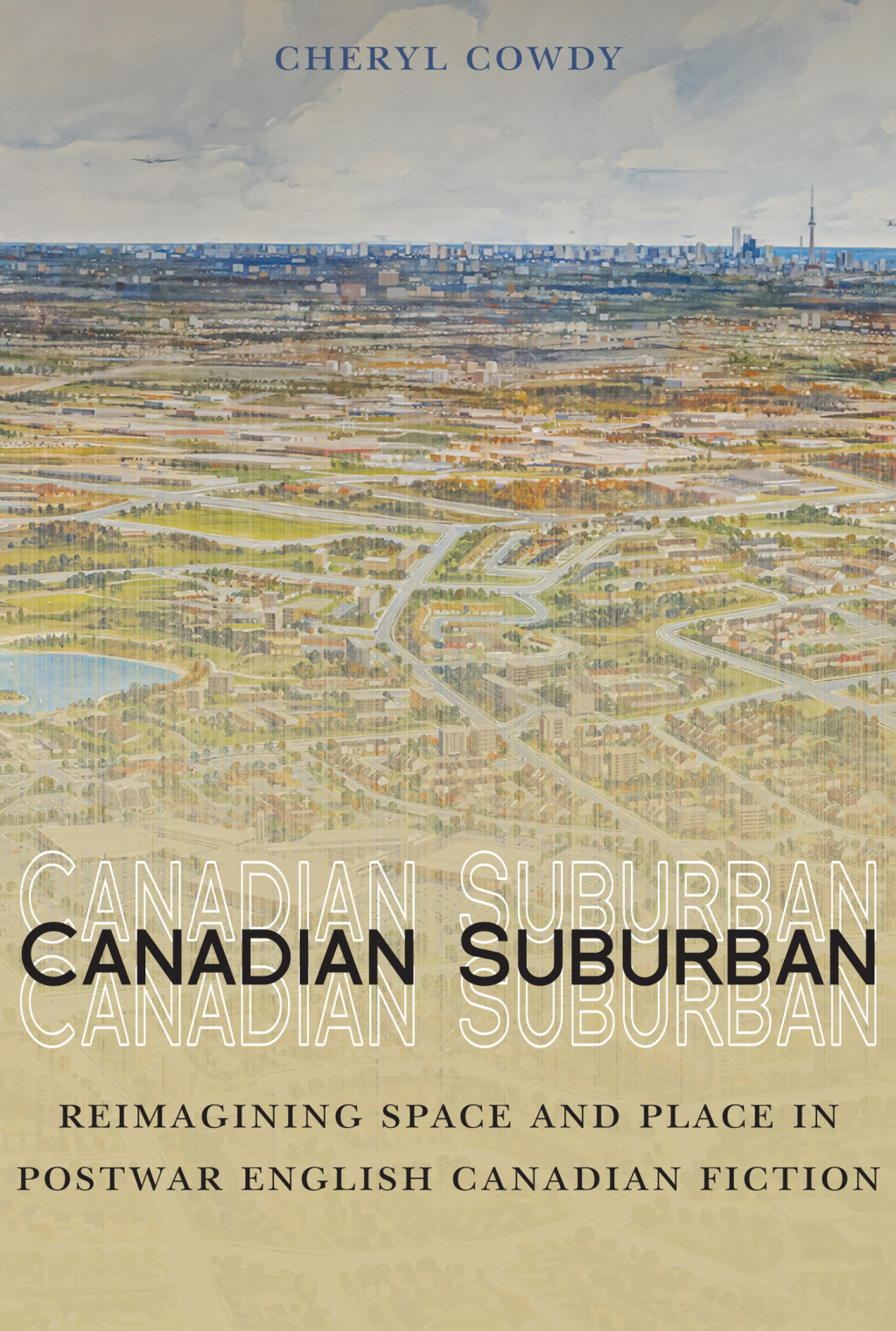 Canadian Suburban Reimagining Space and Place in Postwar English Canadian Fiction