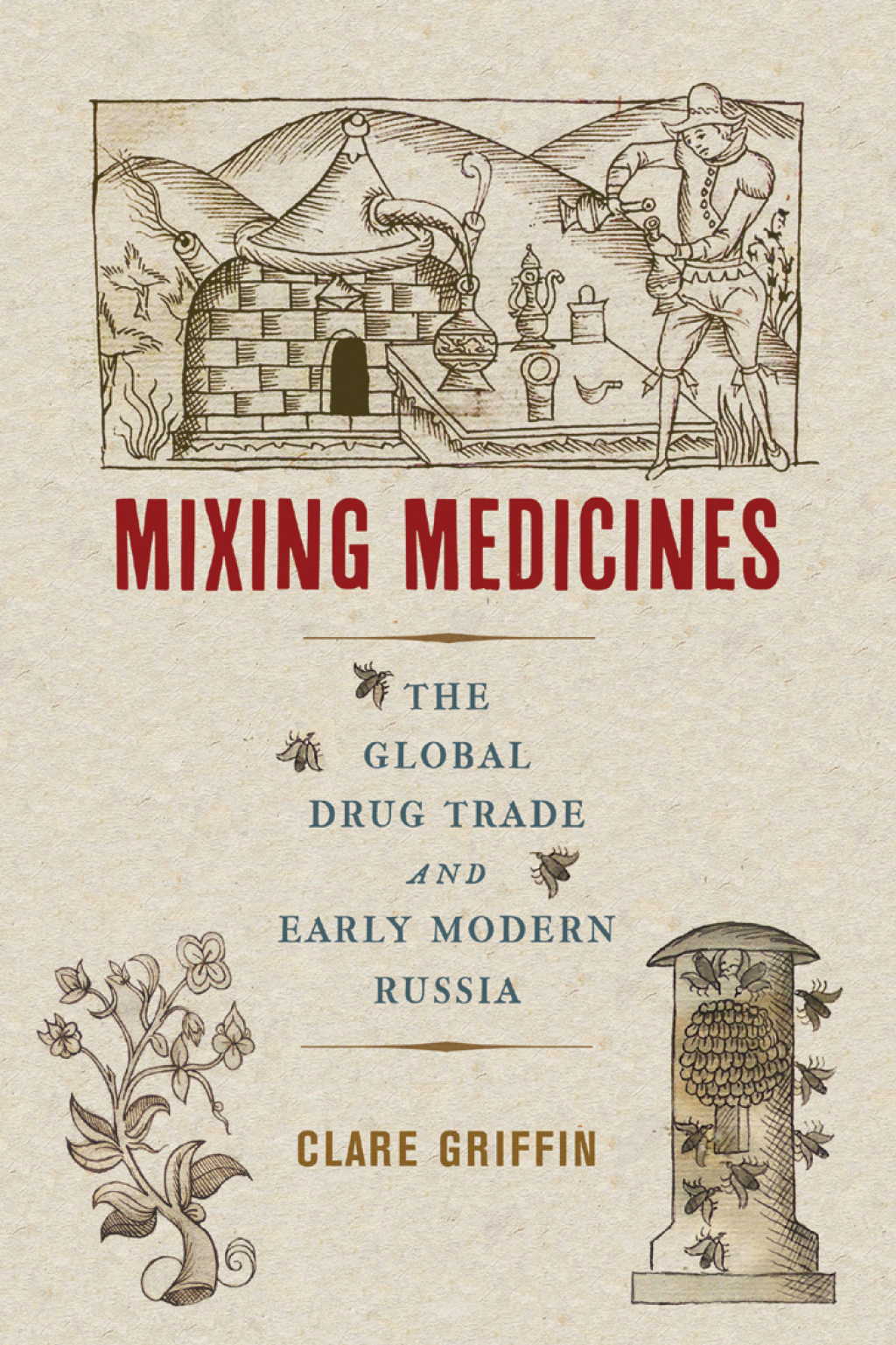 Mixing Medicines The Global Drug Trade and Early Modern Russia