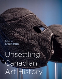 Imagen de portada: Unsettling Canadian Art History 9780228010982