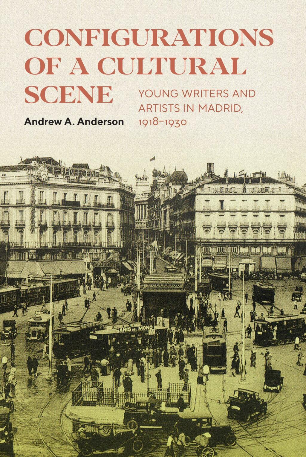 Configurations of a Cultural Scene Young Writers and Artists in Madrid, 1918–1930