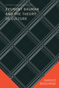 Omslagafbeelding: Zygmunt Bauman and the Theory of Culture 9780228013976