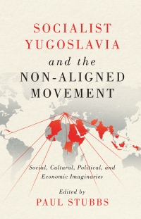 Cover image: Socialist Yugoslavia and the Non-Aligned Movement 9780228014652