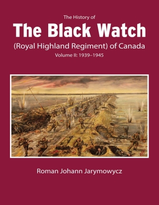 Cover image: The History of the Black Watch (Royal Highland Regiment) of Canada: Volume 2, 1939–1945 9780228017134