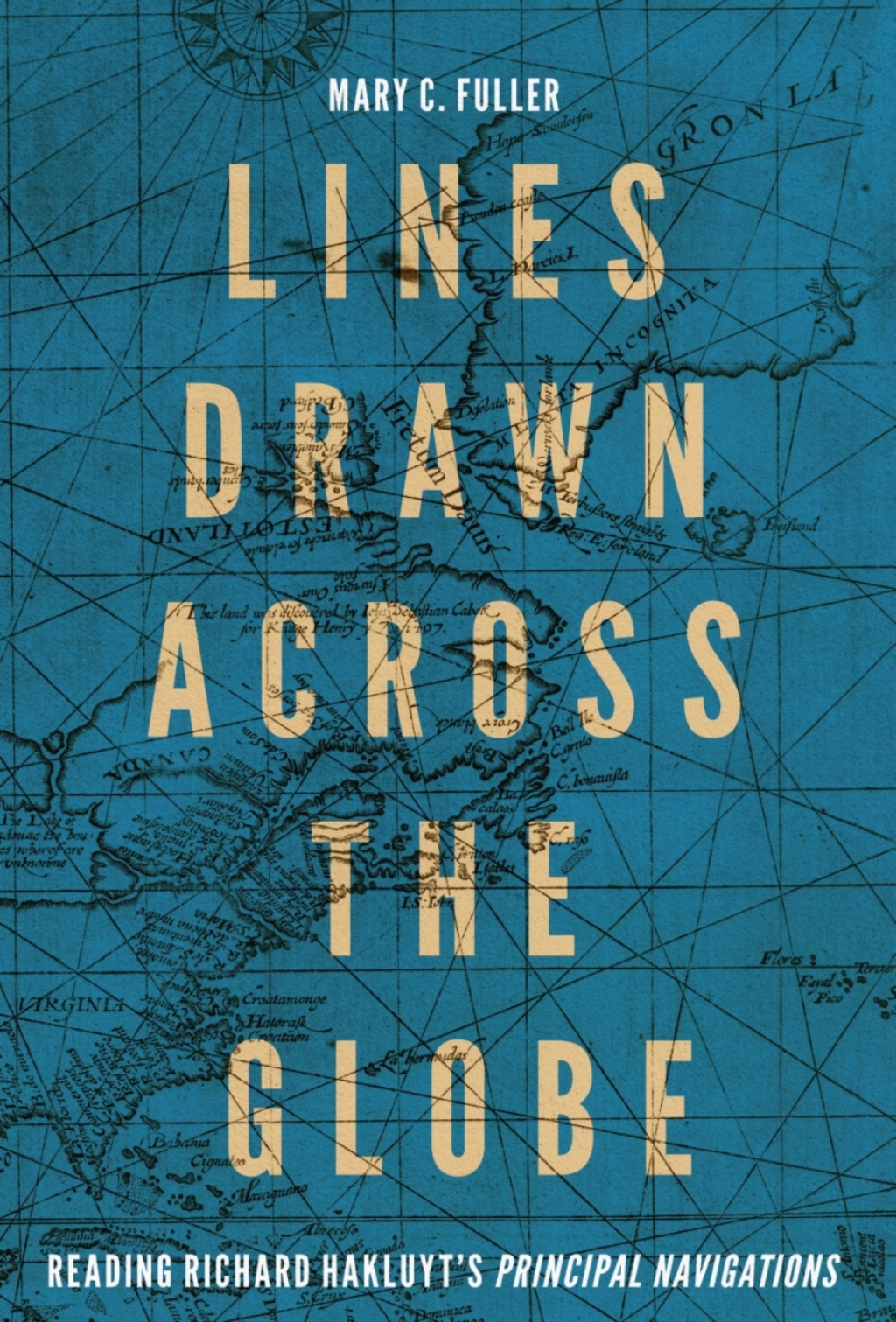 Lines Drawn across the Globe Reading Richard Hakluyt’s “Principal Navigations”