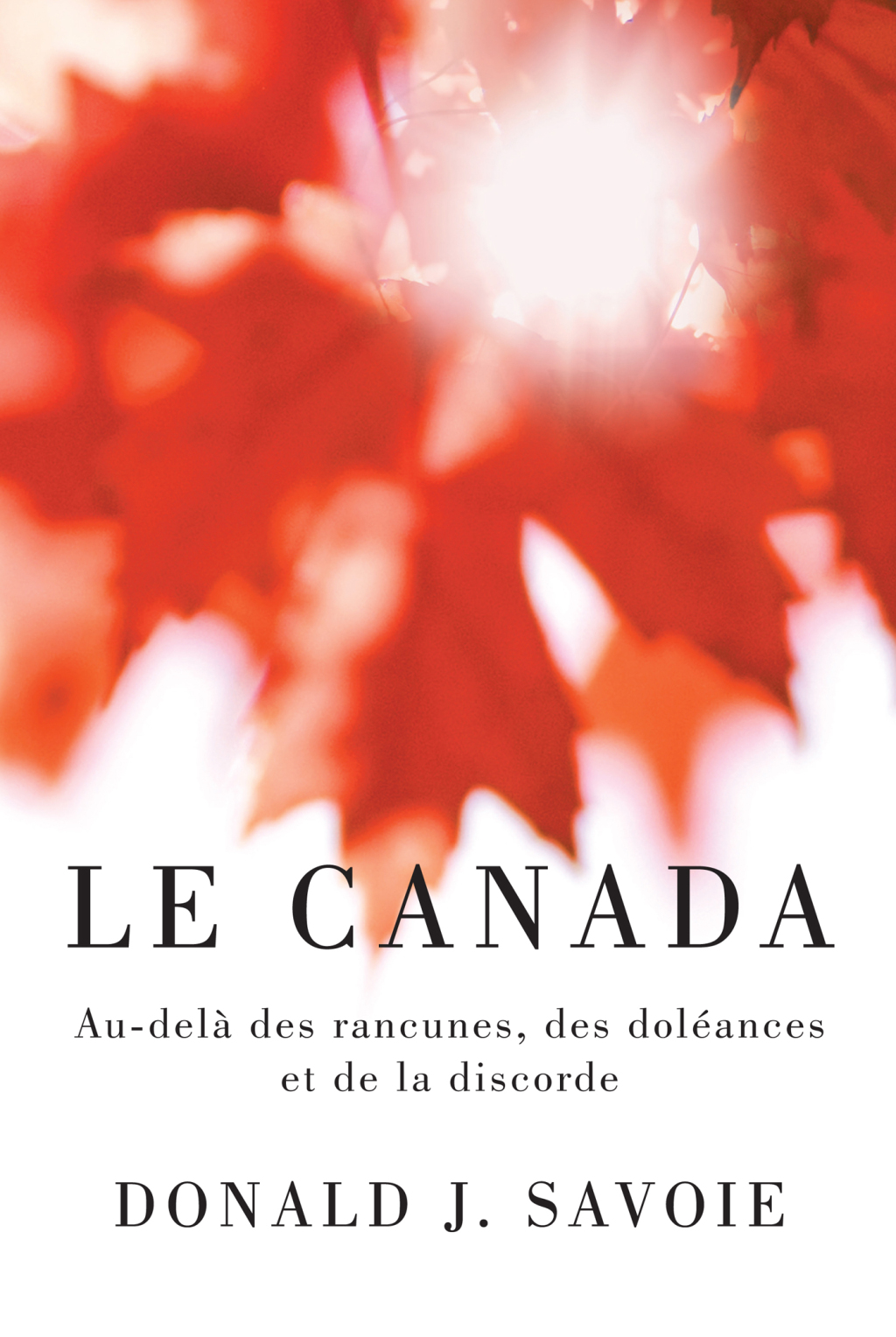 Le Canada Au-delà des rancunes, des doléances et de la discorde