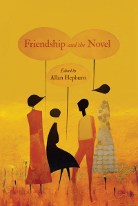 Omslagafbeelding: Friendship and the Novel 9780228020066