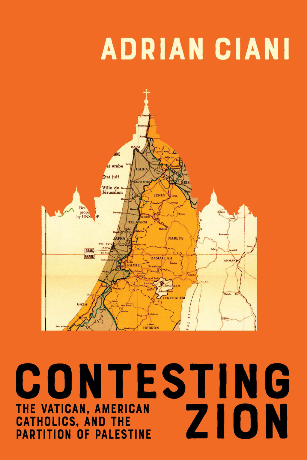 Contesting Zion The Vatican, American Catholics, and the Partition of Palestine