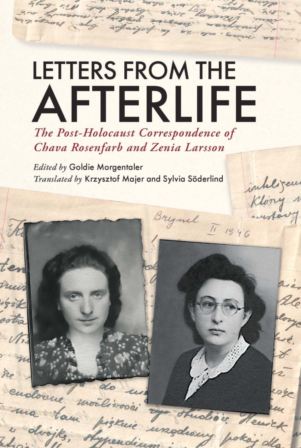 Letters from the Afterlife The Post-Holocaust Correspondence of Chava Rosenfarb and Zenia Larsson