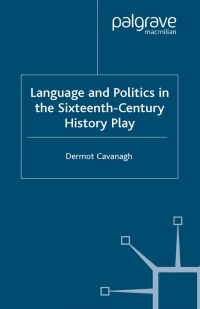 Titelbild: Language and Politics in the Sixteenth-Century History Play 1st edition 9781403901323