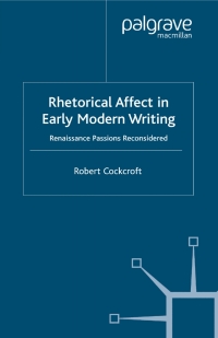 صورة الغلاف: Rhetorical Affect in Early Modern Writing 9780333802526