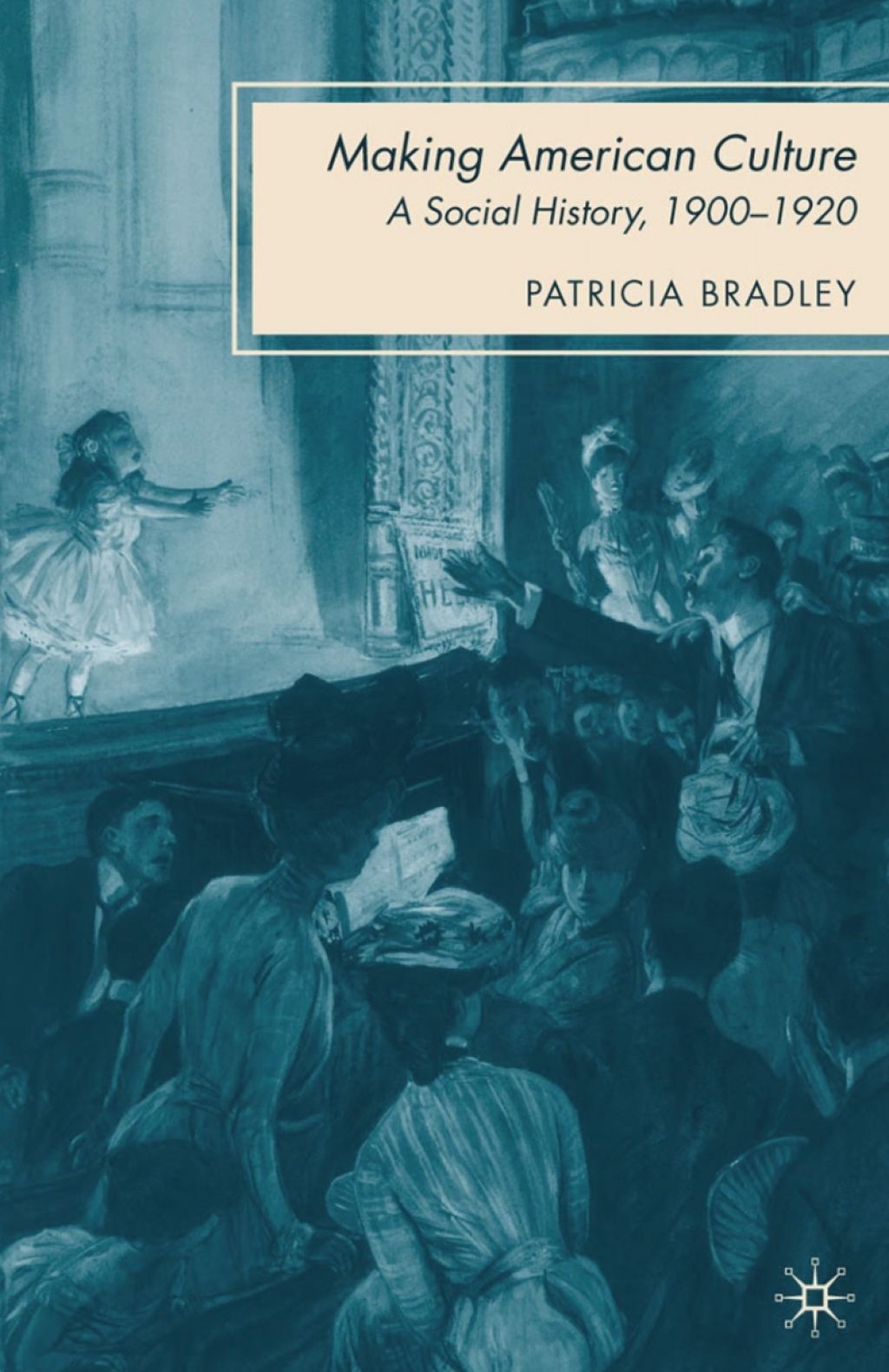 Making American Culture A Social History, 1900–1920