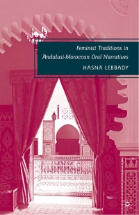 Cover image: Feminist Traditions in Andalusi-Moroccan Oral Narratives 9780230619401