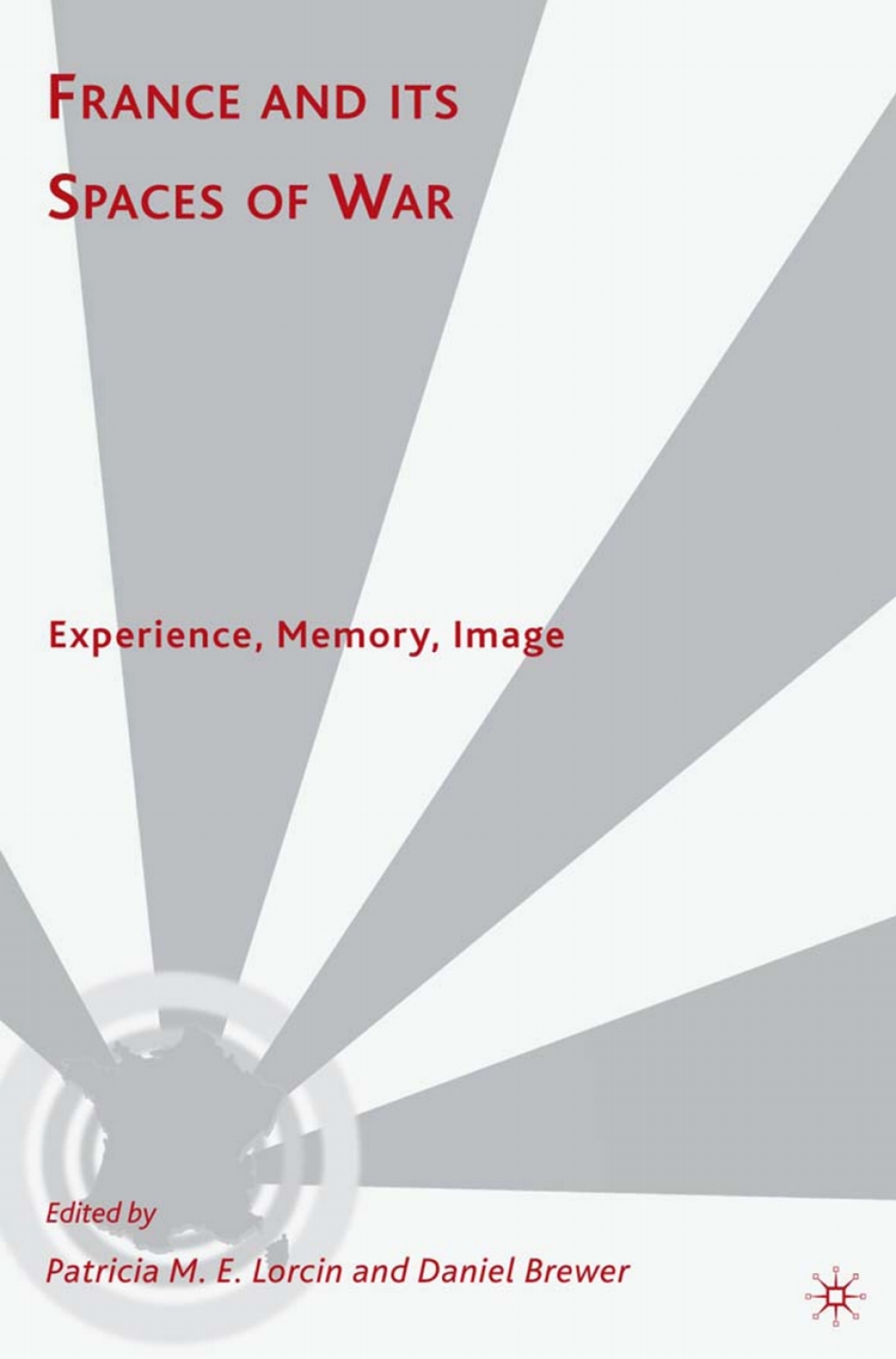 France and Its Spaces of War Experience, Memory, Image