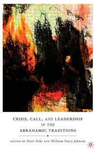 Cover image: Crisis, Call, and Leadership in the Abrahamic Traditions 9780230618251