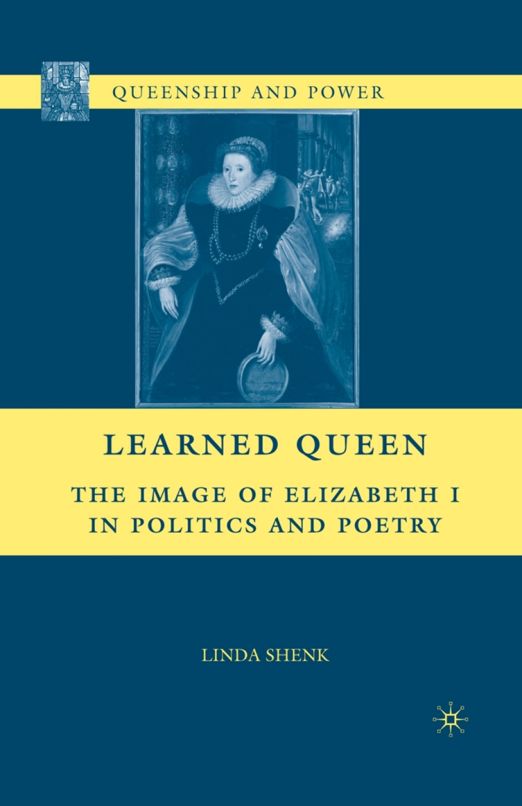 Learned Queen The Image of Elizabeth I in Politics and Poetry