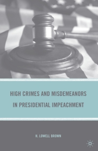 表紙画像: High Crimes and Misdemeanors in Presidential Impeachment 9780230621350