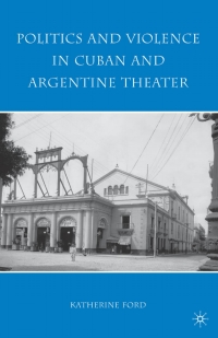 Cover image: Politics and Violence in Cuban and Argentine Theater 9781349377688