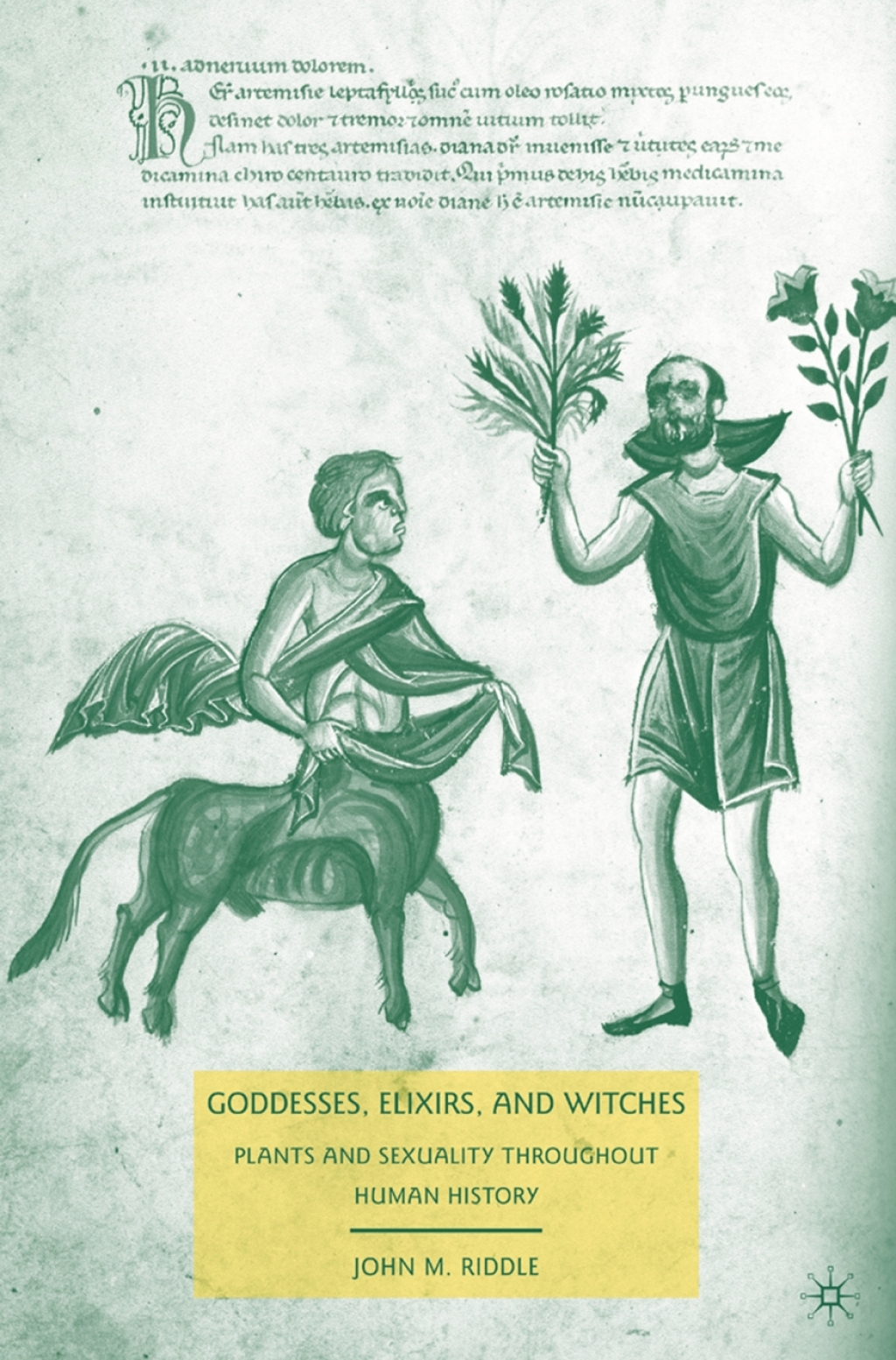 Goddesses, Elixirs, and Witches Plants and Sexuality throughout Human History