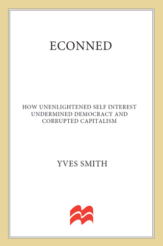 Cover image: ECONned: How Unenlightened Self Interest Undermined Democracy and Corrupted Capitalism 9780230620513