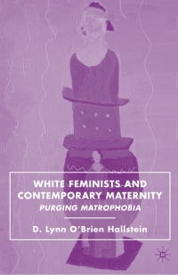Cover image: White Feminists and Contemporary Maternity 9780230608634