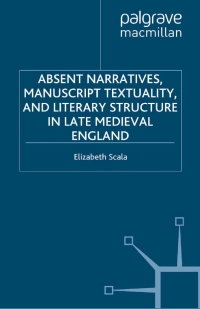Immagine di copertina: Absent Narratives, Manuscript Textuality, and Literary Structure in Late Medieval England 9780312240431