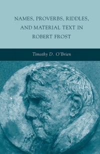 Immagine di copertina: Names, Proverbs, Riddles, and Material Text in Robert Frost 9780230102651