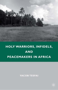 Cover image: Holy Warriors, Infidels, and Peacemakers in Africa 9780230104273