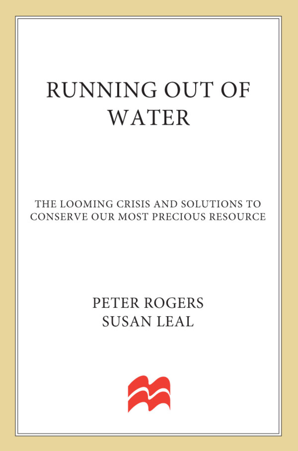 Running Out of Water The Looming Crisis and Solutions to Conserve Our Most Precious Resource