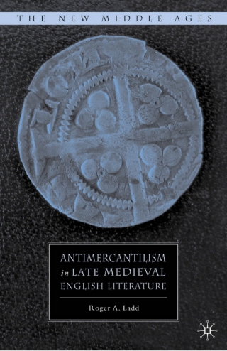 表紙画像: Antimercantilism in Late Medieval English Literature 9780230620438