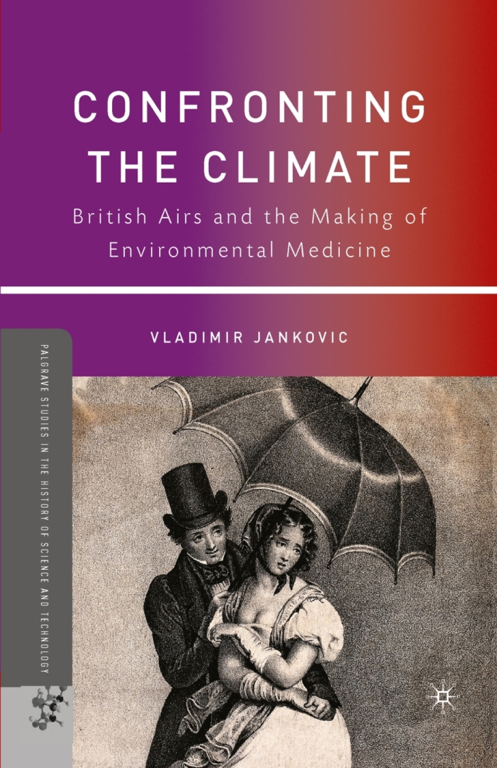 Confronting the Climate British Airs and the Making of Environmental Medicine