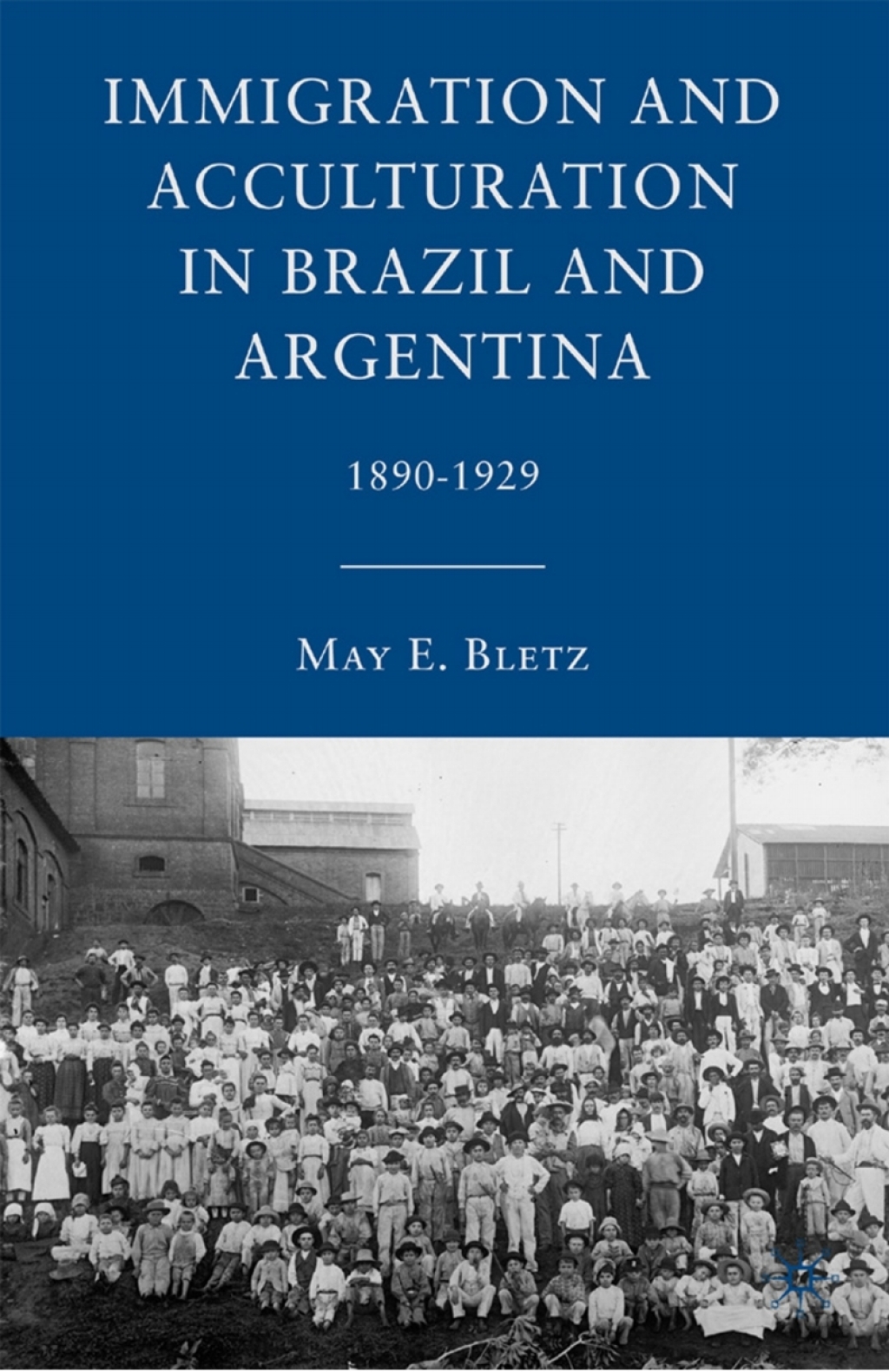 Immigration and Acculturation in Brazil and Argentina 1890-1929
