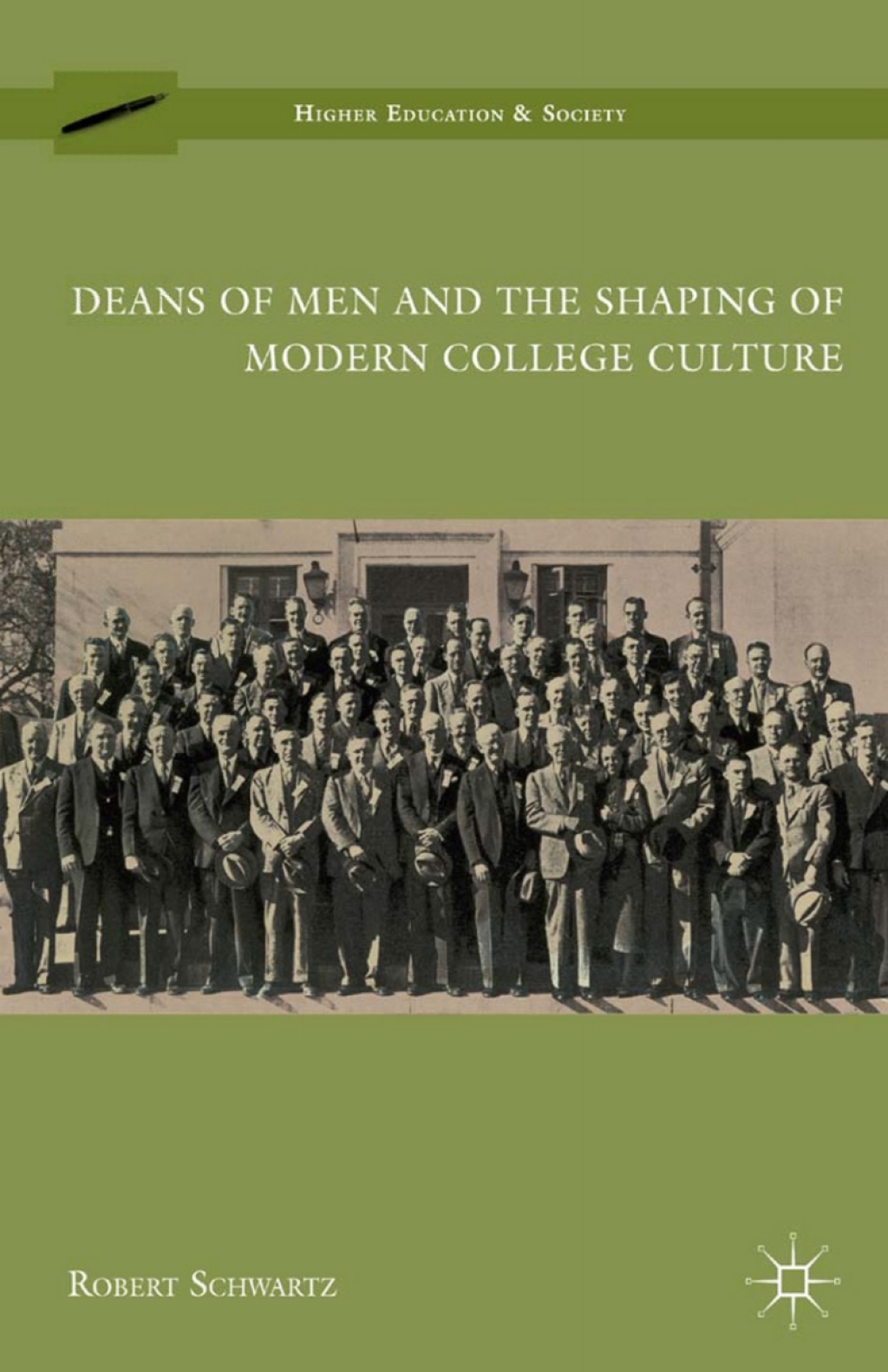 Deans of Men and the Shaping of Modern College Culture