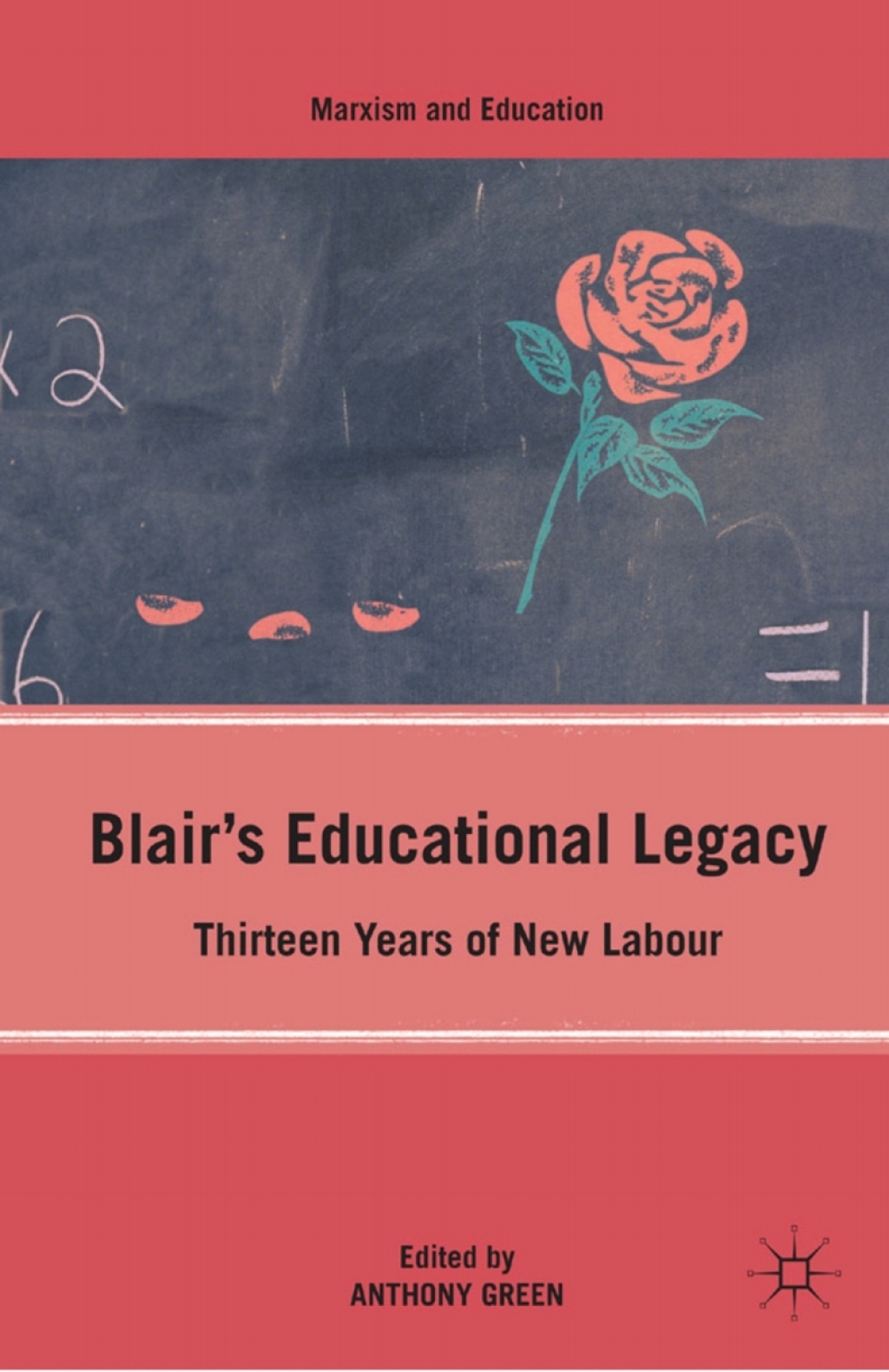 Blair’s Educational Legacy Thirteen Years of New Labour