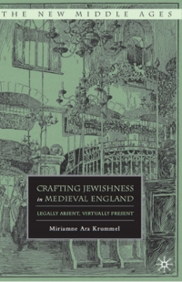 Cover image: Crafting Jewishness in Medieval England 9780230618701
