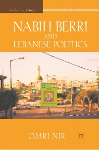 صورة الغلاف: Nabih Berri and Lebanese Politics 9780230105355