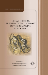 Immagine di copertina: Local History, Transnational Memory in the Romanian Holocaust 9780230112544