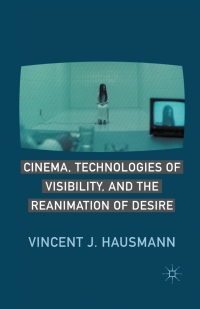 Titelbild: Cinema, Technologies of Visibility, and the Reanimation of Desire 9780230110922