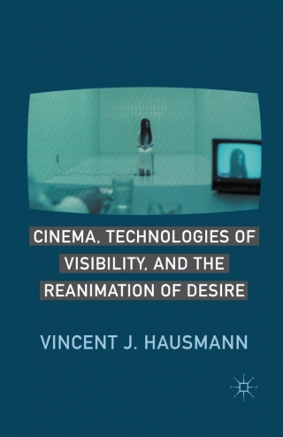 Omslagafbeelding: Cinema, Technologies of Visibility, and the Reanimation of Desire 9780230110922