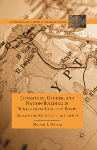 Cover image: Literature, Gender, and Nation-Building in Nineteenth-Century Egypt 9780230113503