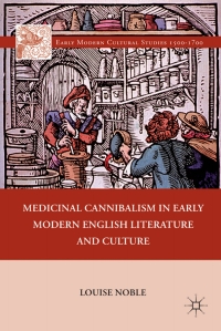 Cover image: Medicinal Cannibalism in Early Modern English Literature and Culture 9780230110274