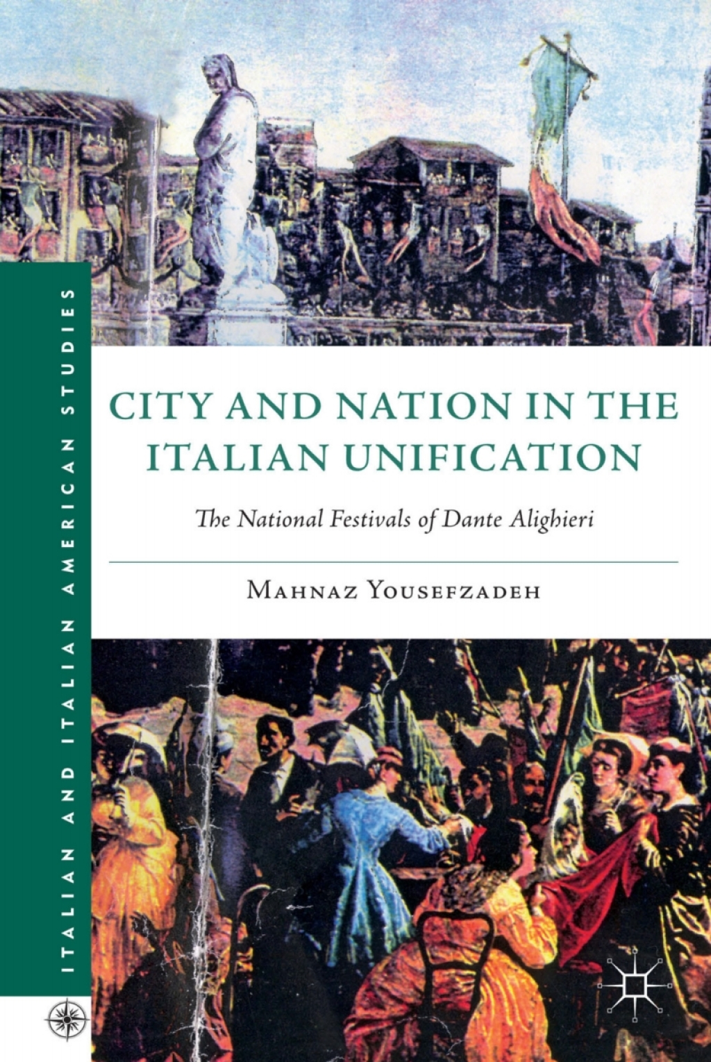 City and Nation in the Italian Unification The National Festivals of Dante Alighieri