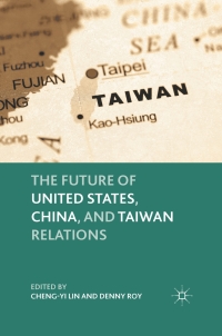 Cover image: The Future of United States, China, and Taiwan Relations 9780230112780