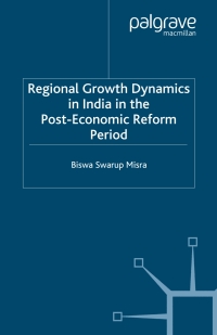 صورة الغلاف: Regional Growth Dynamics in India in the Post-Economic Reform Period 9780230004917